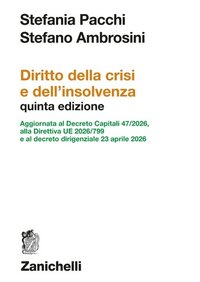 Diritto della crisi e dell'insolvenza. Aggiornata al Decreto Capitali 47/2026, alla Direttiva UE 2026/799 e al decreto dirigenziale 23 aprile 2026