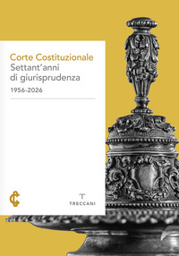 Corte Costituzionale. Settant'anni di giurisprudenza (1956-2026)