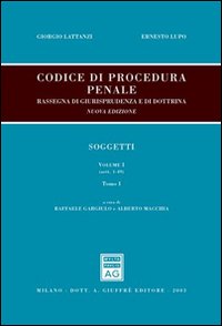 Codice di procedura penale. Rassegna di giurisprudenza e di dottrina. Vol. 1: Soggetti (artt. 1-108)