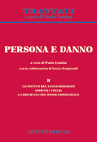 Persona e danno. Vol. 2: Lo statuto del danno biologico. Diritto e follia. La disciplina del danno esistenziale