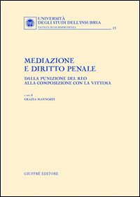 Mediazione e diritto penale. Dalla punizione del reo alla composizione con la vittima