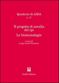 Il progetto di novella del Cpi. Le biotecnologie. Atti del Convegno Aippi (Milano, 17 febbraio 2006)