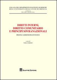 Diritti interni, diritto comunitario e principi sovranazionali. Profili amministrativistici