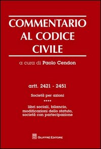Commentario al codice civile. Artt. 2421-2451: Società per azioni. Vol. 4: Libri sociali, bilancio, modificazioni dello statuto. Società con partecipazione