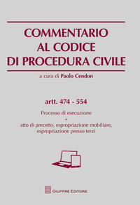 Commentario al codice di procedura civile. Processo di esecuzione. Atto di precetto, espropriazione mobiliare, espropriazione presso terzi. Artt. 474-554