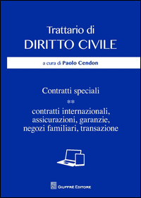 Trattario di diritto civile. Contratti speciali. Vol. 2: Contratti internazionali, assicurazioni, garanzie, negozi familiari, transazione