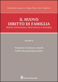 Il nuovo diritto di famiglia. Profili sostanziali, processuali e notarili. Vol. 4: Tematiche di interesse notarile, Profili internazionalprivatistici