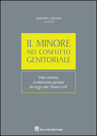 Il minore nel conflitto genitoriale. Dalla sindrome di alienazione parentale alla legge sulle unioni civili