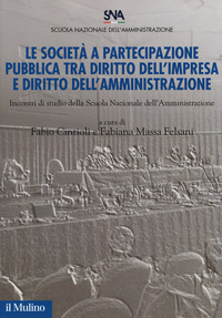 Le società a partecipazione pubblica tra diritto dell'impresa e diritto dell'amministrazione. Incontri di studio della scuola nazionale dell'amministrazione