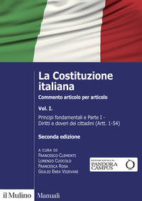La Costituzione italiana. Commento articolo per articolo. Vol. 1: Principi fondamentali e parte I: Diritti e doveri dei cittadini (Artt. 1-54)