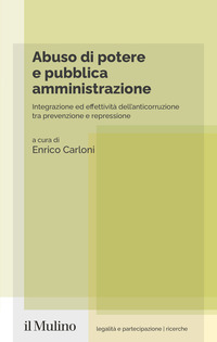 Abuso di potere e pubblica amministrazione. Integrazione ed effettività dell’anticorruzione tra prevenzione e repressione