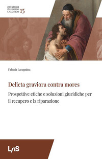 Delicta graviora contra mores. Prospettive etiche e soluzioni giuridiche per il recupero e la riparazione