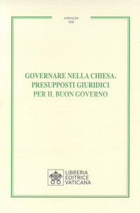 Governare nella chiesa. Presupposti giuridici per il buon governo