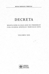 Decreta. Selecta inter ea quae anno 2012 prodierunt cura eiusdem apostolici tribunali edita. Vol. 30
