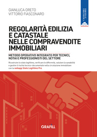 Regolarità edilizia e catastale nelle compravendite immobiliari. Metodo operativo integrato per tecnici, notai e professionisti del settore