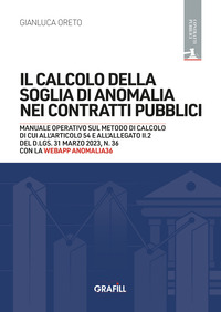 Il calcolo della soglia di anomalia nei contratti pubblici. Manuale operativo sul metodo di calcolo di cui all'articolo 54 e all'allegato II.2 del D.Lgs. 31 marzo 2023, n. 36