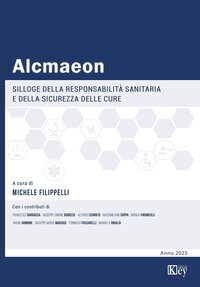 Alcmaeon 2025. Silloge della responsabilità sanitaria e della sicurezza delle cure