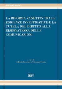 La riforma Zanettin tra le esigenze investigative e la tutela del diritto alla riservatezza delle comunicazioni