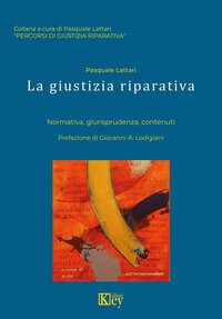 La giustizia riparativa. Vol. 4: Normativa giurisprudenza contenuti