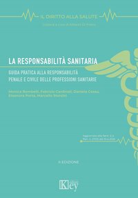 La responsabilità sanitaria. Guida pratica alla responsabilità penale e civile delle professioni sanitarie