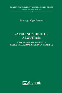 «Apud nos dicitur aequitas». L'equità quale giustizia nella tradizione giuridica realista