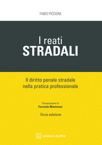 I reati stradali. Il diritto penale stradale nella pratica professionale