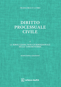 Diritto processuale civile. Vol. 5: La risoluzione non giurisdizionale delle controversie