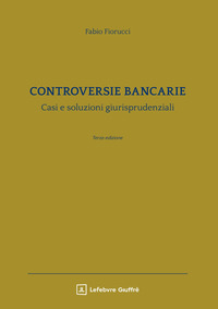Controversie bancarie. Casi e soluzioni giurisprudenziali