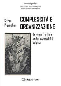 Complessità e organizzazione. Le nuove frontiere della responsabilità colposa