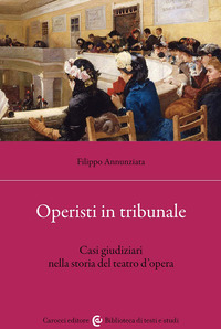 Operisti in tribunale. Casi giudiziari nella storia del teatro d'opera
