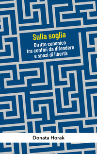 Sulla soglia. Diritto canonico tra confini da difendere e spazi di libertà