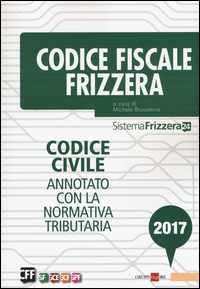 Codice fiscale Frizzera. Codice civile annotato con la normativa tributaria 2017