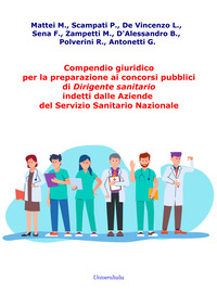 Compendio giuridico per la preparazione ai concorsi pubblici di Dirigente sanitario indetti dalle Aziende del Servizio Sanitario Nazionale