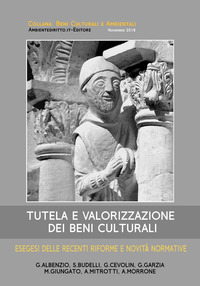 Tutela e valorizzazione dei beni culturali. Esegesi delle recenti riforme e novità normative
