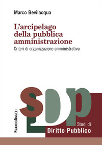 L'arcipelago della pubblica amministrazione. Criteri di organizzazione amministrativa