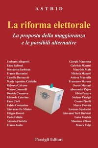 La riforma elettorale. La proposta della maggioranza e le possibili alternative