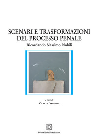 Scenari e trasformazioni del processo penale