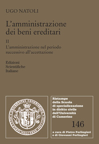L'amministrazione dei beni ereditari. Vol. 2: L' amministrazione nel periodo successivo all'accettazione
