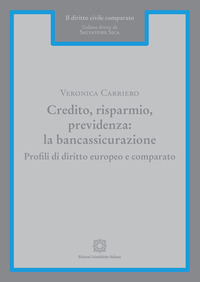 Credito, risparmio, previdenza: la bancassicurazione. Profili di diritto europeo e comparato