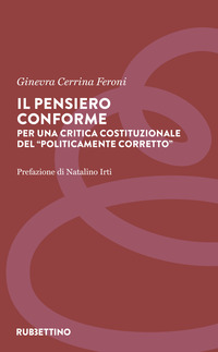 Il pensiero conforme. Per una critica costituzionale del «politicamente corretto»