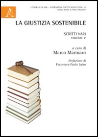 La giustizia sostenibile. Scritti vari. Vol. 5