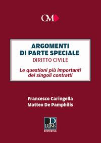 Argomenti di parte speciale. Diritto Civile. Le questioni più importanti dei singoli contratti