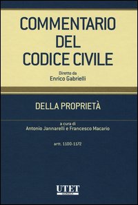 Commentario del codice civile. Della proprietà. Artt. 1100-1172