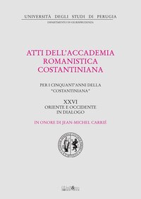 Atti del 25º Convegno internazionale dell'Accademia romanistica costantiniana. Per i cinquant’anni della «costantiniana». Oriente e occidente in dialogo
