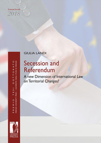 Secession and referendum. A new dimension of International Law on Territorial Changes?