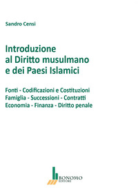 Introduzione al diritto musulmano e dei paesi islamici. Fonti, codificazioni e costituzioni, famiglia, successioni, contratti, economia, finanza, diritto penale