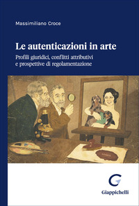 Le autenticazioni in arte. Profili giuridici, conflitti attributivi e prospettive di regolamentazione
