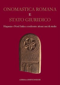 Onomastica romana e stato giuridico. Hispania e Nord Italia a confronto: alcuni casi di studio