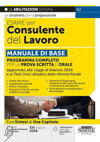 Esame per consulente del lavoro. Manuale di base. Programma completo per la prova scritta e orale