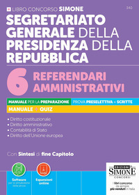 Segretariato Generale della Presidenza della Repubblica. 6 Referendari amministrativi. Manuale per la preparazione. Prova preselettiva e scritta. Manuale e quiz